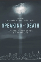 Speaking of Death: America's New Sense of Mortality (Psychology, Religion, and Spirituality) 0313364265 Book Cover