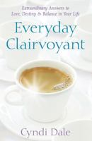Everyday Clairvoyant: Extraordinary Answers to Finding Love, Destiny and Balance in Your Life 0738719234 Book Cover