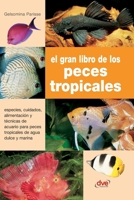 El gran libro de los peces tropicales: Especies, cuidados, alimentación y técnicas de acuario para peces tropicales de agua dulce y marina (Spanish Edition) B0H2LP89GQ Book Cover