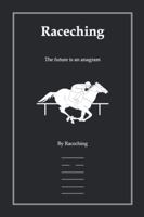 Raceching: the future is an anagram 141202935X Book Cover