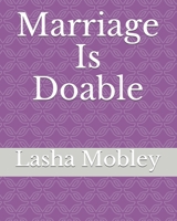 Marriage Is Doable B08T6JY52Z Book Cover