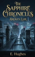 The Sapphire Chronicles: Broken Lair 1961823187 Book Cover