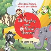 The Monkey and The Giant Banana: A Story About Positivity, Patience, and Friendship B0B8BPCH1M Book Cover