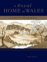 A Royal Home in Wales: Llwynywermod 1906373604 Book Cover