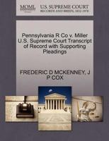 Pennsylvania R Co v. Miller U.S. Supreme Court Transcript of Record with Supporting Pleadings 1270322834 Book Cover