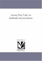 Literary New York: Its Landmarks And Associations 9356890889 Book Cover