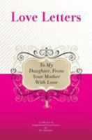 To My Daughter, from Your Mother with Love: A Collection of Inspirational Love Letters 1448608201 Book Cover
