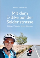 Mit dem E-Bike auf der Seidenstrasse: 2 Akkus, 17 Länder, 16 000 Kilometer 3038052965 Book Cover
