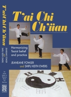 T'ai Chi Ch'uan: Harmonizing Taoist Belief and Practice (Sussex Library of Religious Beliefs and Practices) 1903900204 Book Cover