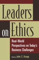 Leaders on Ethics: Real-World Perspectives on Today's Business Challenges 0275996719 Book Cover