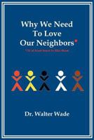 Why We Need to Love Our Neighbors: Or at Least Learn to Like Them 1479750336 Book Cover