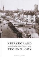 Kierkegaard and the Question Concerning Technology 1501378341 Book Cover