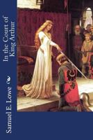 In the Court of King Arthur 1534719504 Book Cover