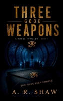 Three Good Weapons: A Thriller B0CLV462V3 Book Cover