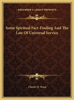 Some Spiritual Fact-Finding And The Law Of Universal Service 1425462049 Book Cover