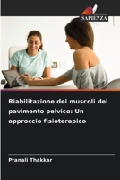 Riabilitazione dei muscoli del pavimento pelvico: Un approccio fisioterapico (Italian Edition) 6200739498 Book Cover