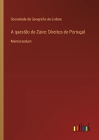 A questão do Zaire: Direitos de Portugal: Memorandum 3368713744 Book Cover