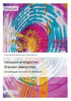 Inklusion Ermoglichen - Grenzen Uberwinden. Schulpadagogik Bei Kindern Mit Behinderung 3956871235 Book Cover