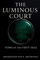 The Luminous Court: Vows Of The First Seal B0FRSX5CGC Book Cover
