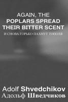 Again, The Poplars Spread Their Bitter Scent 1981518134 Book Cover