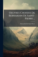 Oeuvres Choisies De Bernardin De Saint-Pierre ... (French Edition) 102381272X Book Cover
