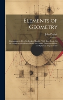 Elements of Geometry: Containing the First Six Books of Euclid; With Two Books On the Geometry of Solids to Which Are Added Elements of Plane and Spherical Trigonometry 1020273283 Book Cover