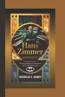 HANS ZIMMER BIOGRAPHY: Scoring Dreams The Story Behind Iconic Film Scores and a Legendary Career B0DTR5FHY1 Book Cover