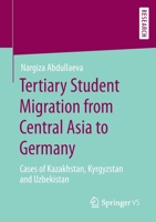 Tertiary Student Migration from Central Asia to Germany : Cases of Kazakhstan, Kyrgyzstan and Uzbekistan 3658290196 Book Cover