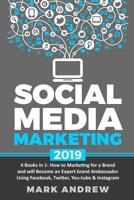 Social Media Marketing 2019: 4 Books in 1- How to Marketing for a Brand and will Become an Expert brand Ambassador Using Facebook, Twitter, YouTube & Instagram 1070916137 Book Cover