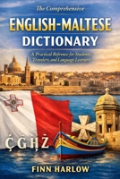 The Comprehensive English–Maltese Dictionary: A Practical Reference for Students, Travelers, and Language Learners B0GBTH6J8M Book Cover