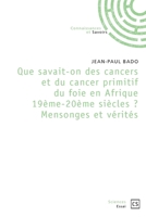 Que savait-on des cancers en Afrique 19ème et 20ème siècles Mensonges et Vérités (French Edition) 2342350031 Book Cover