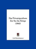 Das Privateigenthum Zur See Im Kriege (1860) 1162286687 Book Cover