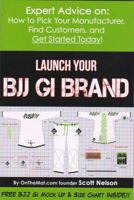Launch Your BJJ Gi Brand 0578144921 Book Cover