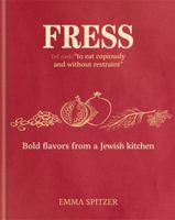 Fress: Bold, Fresh Flavours from a Jewish Kitchen 1784722987 Book Cover