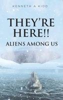 They're Here!!: Aliens Among Us 1639457836 Book Cover