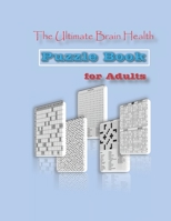 The Ultimate Brain Health Puzzle Book for Adults: word search, sudoku hard ,kakuro , crosswords ,and mazes 8,5”x11” 106 pages B08RCL3D4F Book Cover