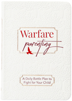 Warfare Parenting: A Daily Battle Plan to Fight for Your Child 1424568803 Book Cover