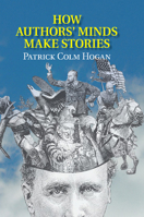 How Authors' Minds Make Stories 1107475899 Book Cover