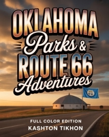 OKLAHOMA PARKS & ROUTE 66 ADVENTURES: STATE PARKS, SCENIC DRIVES, AND LOCAL BBQ GEMS B0G45QGVFD Book Cover