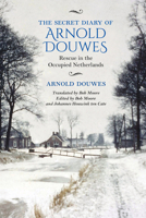 The Secret Diary of Arnold Douwes: Rescue in the Occupied Netherlands 0253044189 Book Cover
