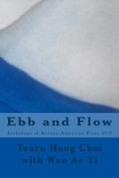 Ebb and Flow : Anthology of Korean-American Poets 2017 1544065906 Book Cover