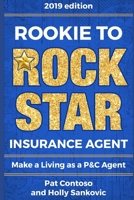 Rookie to Rock Star Insurance Agent: Make a Living as a P&C Agent 1693457350 Book Cover