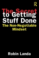 The Secret to Getting Stuff Done: The Non-Negotiable Mindset 1041113587 Book Cover