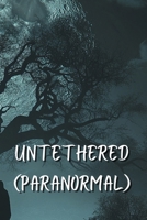 UNTETHERED (Paranormal) B0DRWBVY49 Book Cover