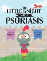 The Little Knight with Psoriasis 1739755502 Book Cover