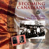 Becoming Canadians: Pioneer Sikhs in Their Own Words 1550171089 Book Cover