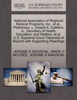 National Association of Regional Medical Programs, Inc., et al., Petitioners, v. Joseph A. Califano, Jr., Secretary of Health, Education and Welfare, ... of Record with Supporting Pleadings 1270672959 Book Cover