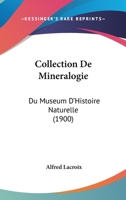 Collection De Mineralogie: Du Museum D'Histoire Naturelle (1900) 1160833656 Book Cover