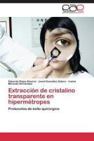 Extracción de cristalino transparente en hipermétropes: Protocolos de éxito quirúrgico 3848461463 Book Cover