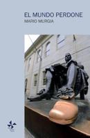 El mundo perdone: Poesía 172404656X Book Cover
